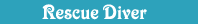 For Rescue Diver, click hear